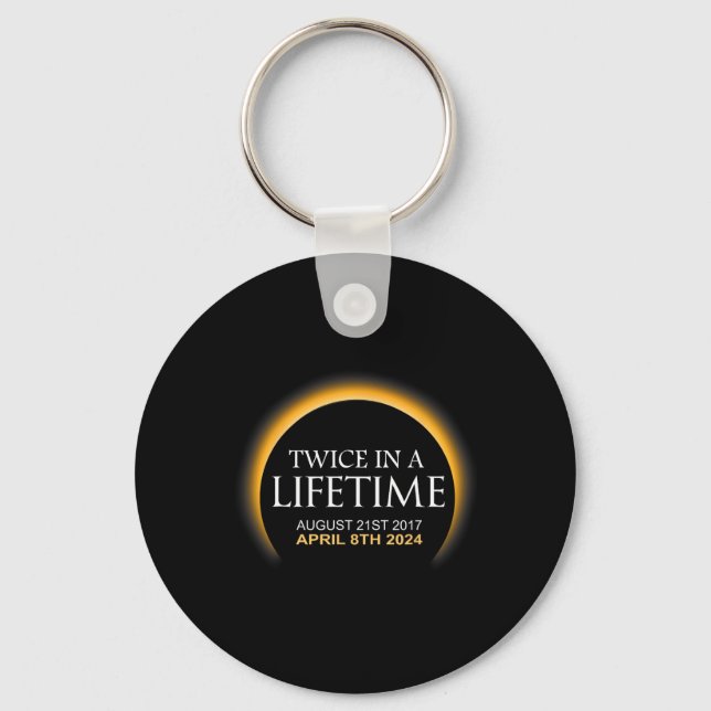 Solar Eclipse Twice In Lifetime 2024 Solar Eclipse Key Ring (Front)