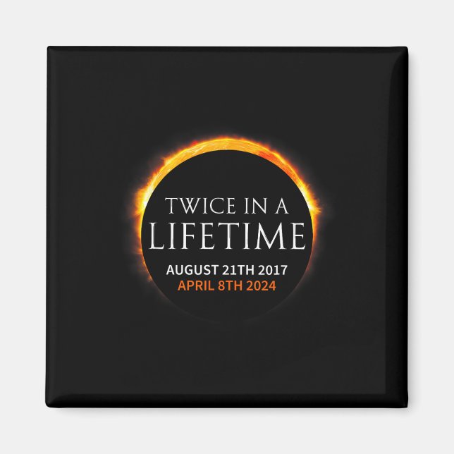 Solar Eclipse Twice In Lifetime 2024 Solar Eclipse Magnet (Front)