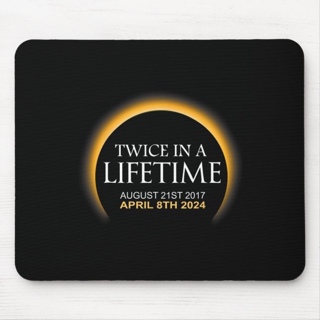 Solar Eclipse Twice In Lifetime 2024 Solar Eclipse Mouse Pad (Front)