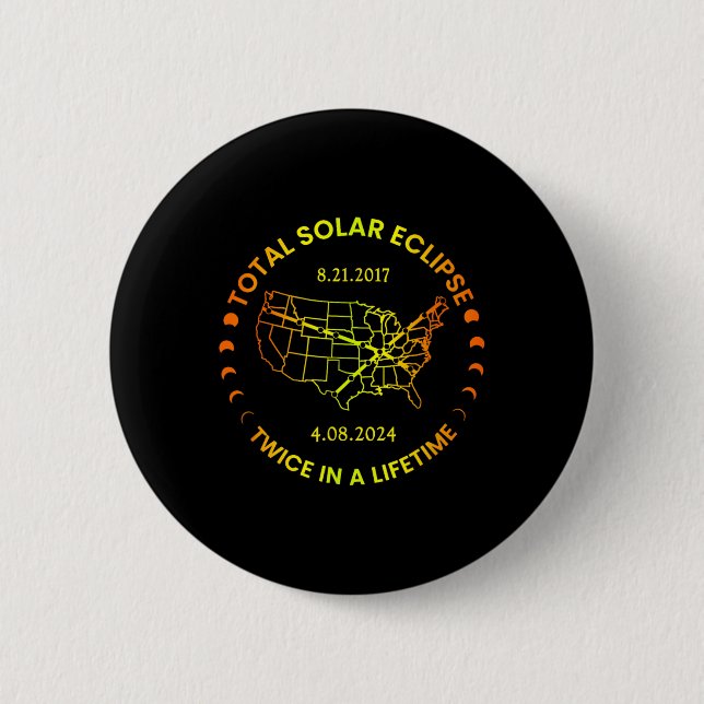 Solar Eclipse Twice In Lifetime 2024 Total Solar E 6 Cm Round Badge (Front)