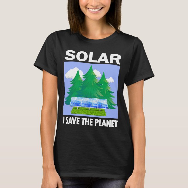 Solar Energy Photovoltaic  Save the Planet Global  T-Shirt (Front)