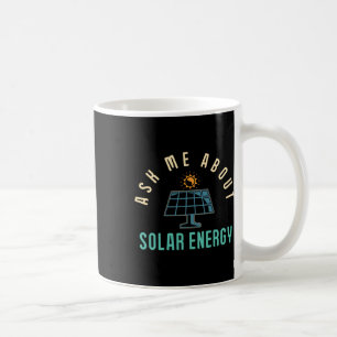 Solar Panel Ask Me About Solar Energy Solar Power Coffee Mug