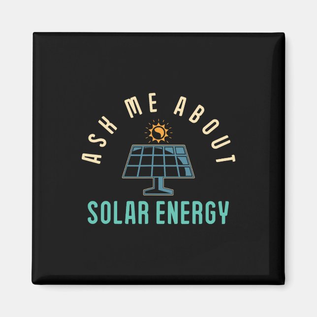 Solar Panel Ask Me About Solar Energy Solar Power  Magnet (Front)