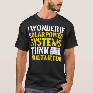 Solar Panel Renewable Energy I Wonder If Solar Ins T-Shirt