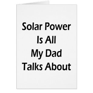 Solar Power Is All My Dad Talks About