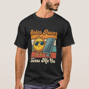 Solar Power Turns Me On Funny Retro Sun T-Shirt