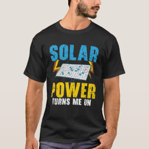 Solar Power Turns Me On Renewable Energy Solar Pan T-Shirt