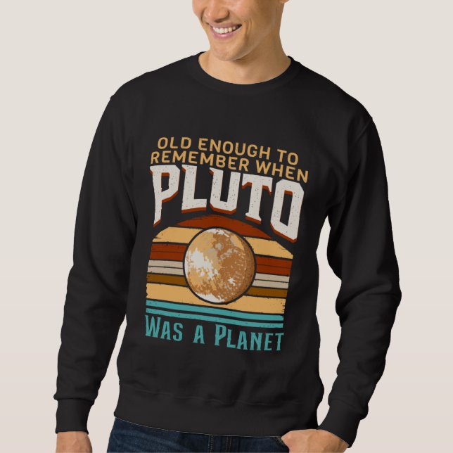 Solar System old enough Pluto Space and Planets Sc Sweatshirt (Front)