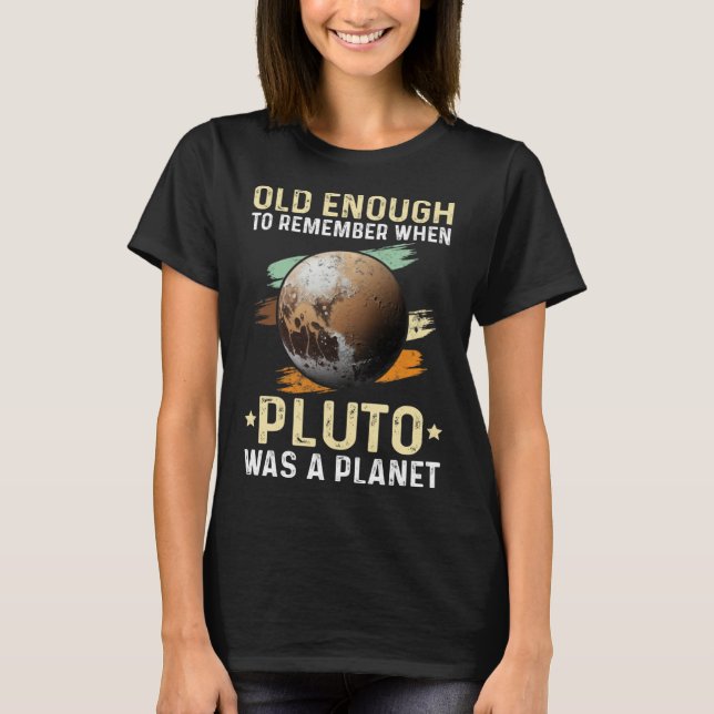 Solar System old enough Pluto Space and Planets Sc T-Shirt (Front)