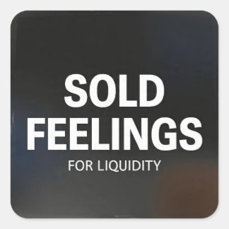 Sold Feelings for Liquidity Funny Crypto Meme Square Sticker
