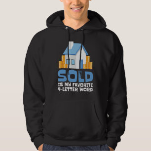 Sold Is My Favorit 4 Letter Word I Realtor Real E Hoodie
