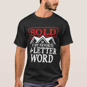 Sold is My Favourite 4 Letter Word - Real Estate T-Shirt