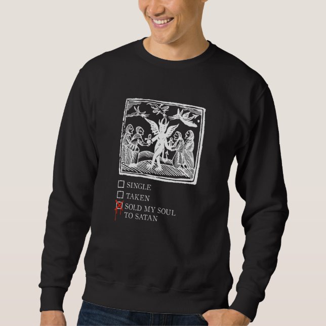 Sold My Soul To Satan Occult Antichrist Satanism D Sweatshirt (Front)