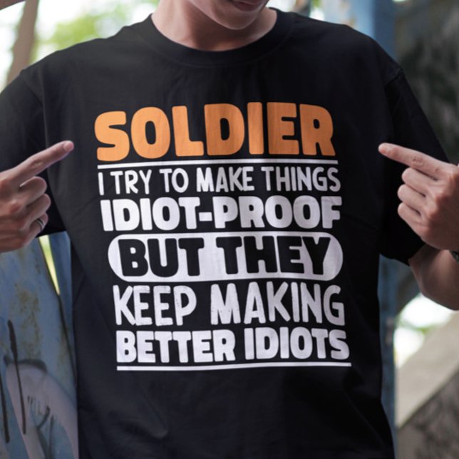 Soldier I Try To Make Things Funny Sayings Soldier T-Shirt (Creator Uploaded)