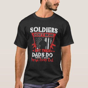 Soldiers Don t Brag Proud Army Dad Pride Military T-Shirt