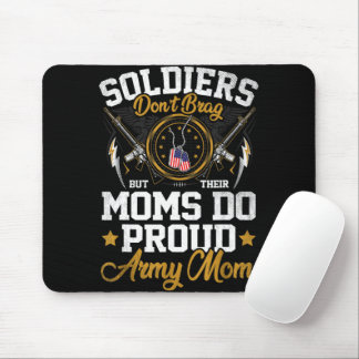 Soldiers Don't Brag But Moms Do Proud Army Mother Mouse Pad