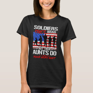 Soldiers Don't Brag But Their Aunts Do Proud Army  T-Shirt