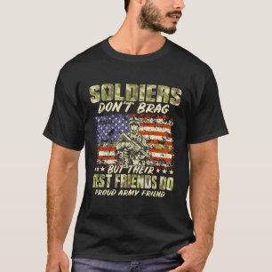 Soldiers Don'T Brag Proud Army Best Friend Militar T-Shirt