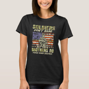 Soldiers Don't Brag Proud Army Brother Military Si T-Shirt