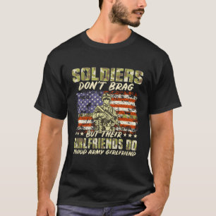 Soldiers Don'T Brag - Proud Army Girlfriend Milita T-Shirt