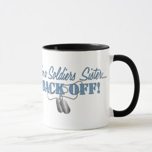 Soldiers Sister...BACK OFF! Mug