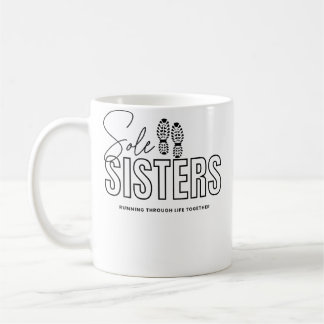 Sole Sisters Running Through Life Together Running Coffee Mug