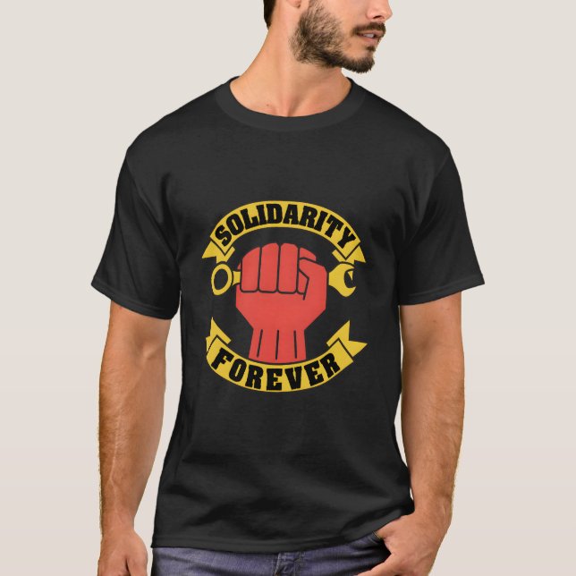 Solidarity Forever Raised Fist Labour Union Worker T-Shirt (Front)