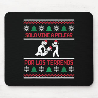 Solo Vine A Pelear Por Los Terrenos Ugly Mexican C Mouse Pad
