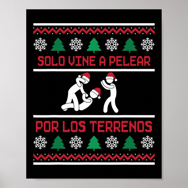 Solo Vine A Pelear Por Los Terrenos Ugly Mexican C Poster (Front)