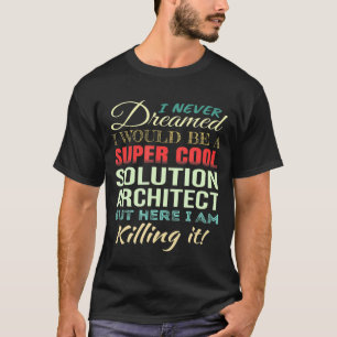 Solution Architect Appreciation T-Shirt