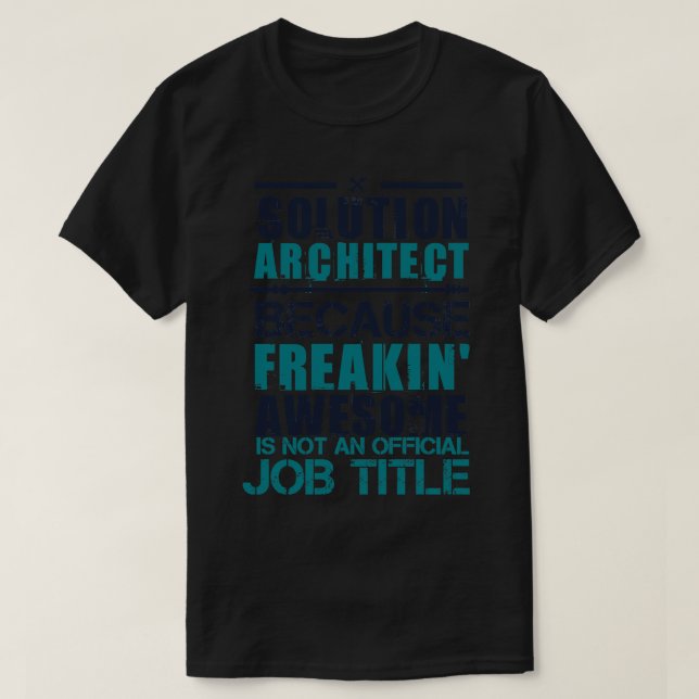 Solution Architect Freaking Awesome Architect T-Shirt (Design Front)