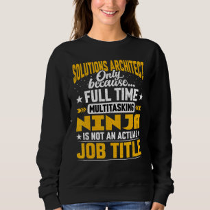 Solutions Architect Job Title Solutions Designer Sweatshirt