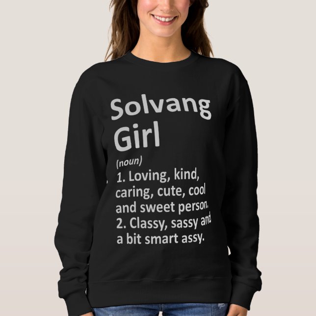 Solvang Girl Ca California  City Home Roots Sweatshirt (Front)