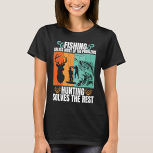 Solve Most Of Problem Funny Fishing And Hunting T-Shirt