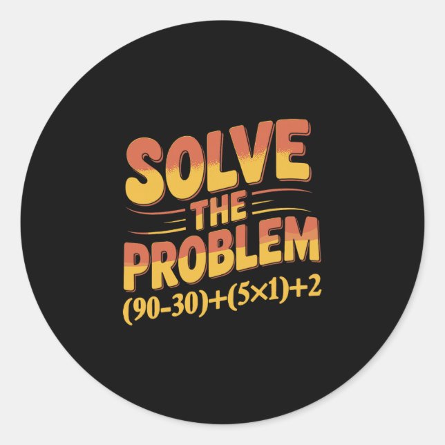 Solve The Problem 67 Math Teacher Mathematics 67th Classic Round Sticker (Front)