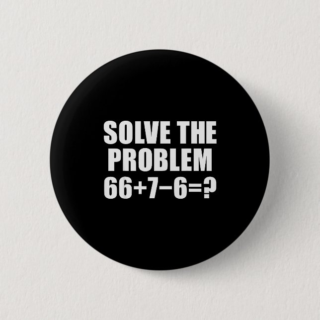 Solve The Problem 67 Meme Six Seven Elementary Mat 6 Cm Round Badge (Front)