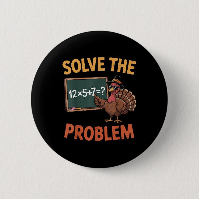 Solve The Problem 67 Meme Turkey Math Teacher Than 6 Cm Round Badge (Front)
