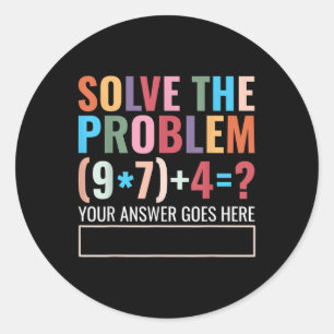 Solve The Problem 67 Six Seven Funny Math Teacher Classic Round Sticker