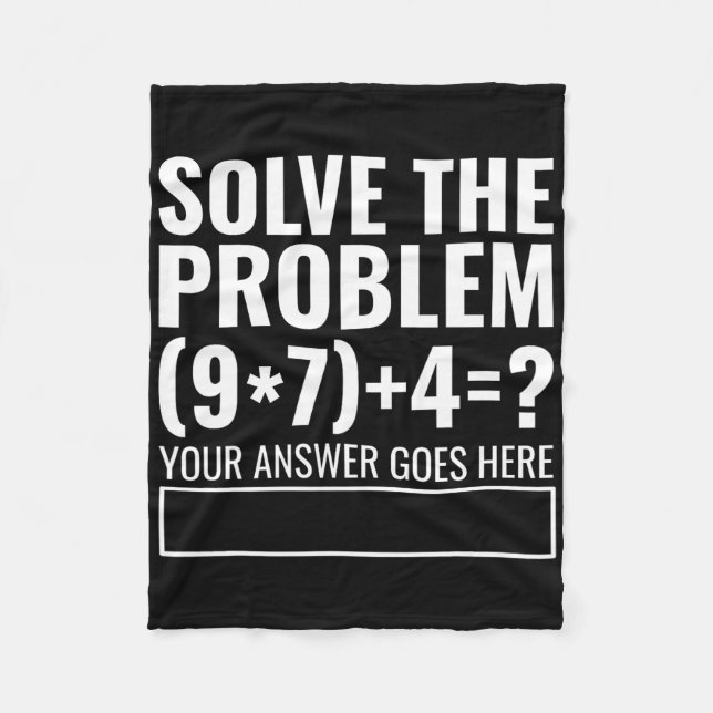 Solve The Problem 67 Six Seven Funny Math Teacher  Fleece Blanket (Front)
