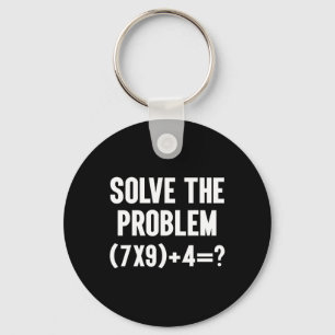 Solve The Problem 67 Six Seven Funny Math Teacher Key Ring