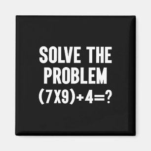 Solve The Problem 67 Six Seven Funny Math Teacher  Magnet