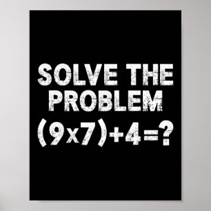 Solve The Problem 67 Six Seven Funny Math Teacher  Poster