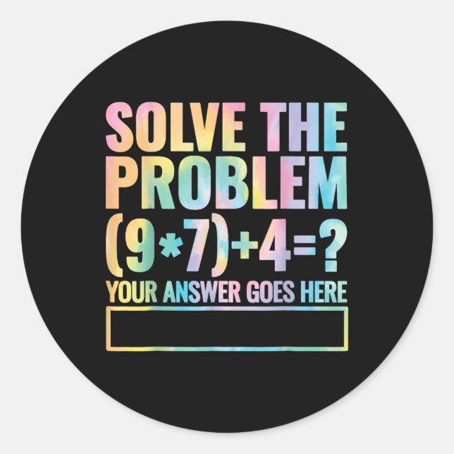 Solve The Problem 67 Six Seven Math Teacher School Classic Round Sticker (Front)