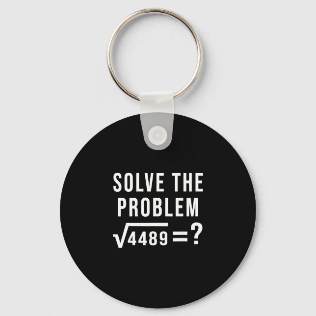Solve The Problem 67 Six Seven Square Root 4489 Sl Key Ring (Front)