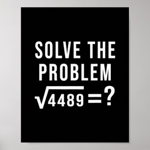 Solve The Problem 67 Six Seven Square Root 4489 Sl Poster