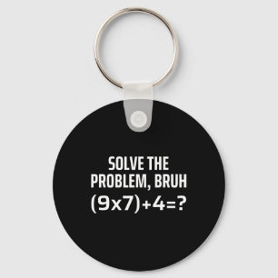 Solve The Problem Bruh 67 Six Seven Funny Math Tea Key Ring