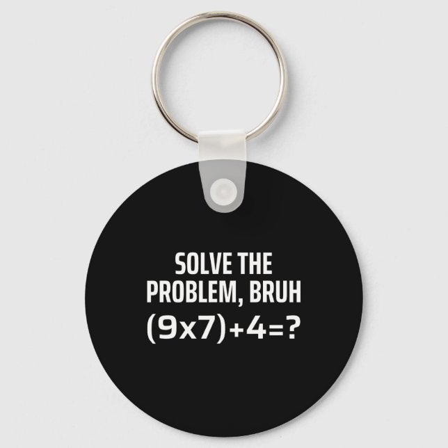 Solve The Problem Bruh 67 Six Seven Funny Math Tea Key Ring (Front)