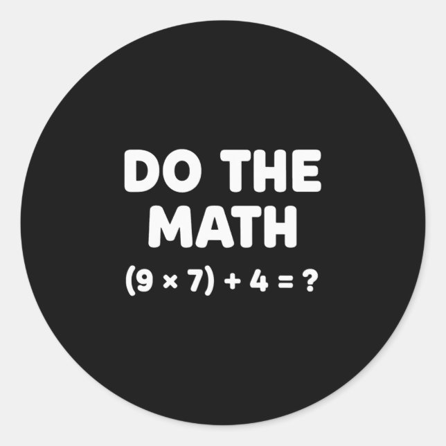 Solve The Problem Do The Math 67 Meme Funny Teache Classic Round Sticker (Front)