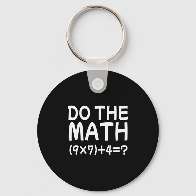 Solve The Problem Do The Math 67 Meme Funny Teache Key Ring (Front)