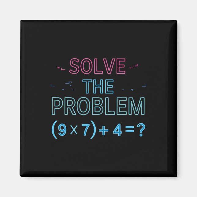 Solve The Problem Do The Math 67 Meme Funny Teache Magnet (Front)